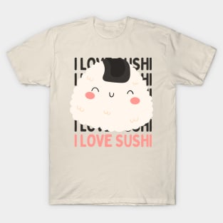 I love Sushi Cute Kawaii Sushi Animal Life is better eating sushi ramen Chinese food addict T-Shirt